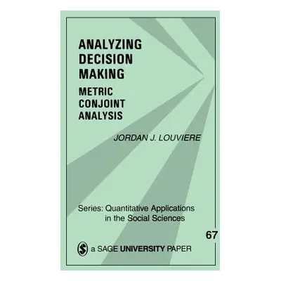 "Analyzing Decision Making: Metric Conjoint Analysis" - "" ("Louviere Jordan J.")