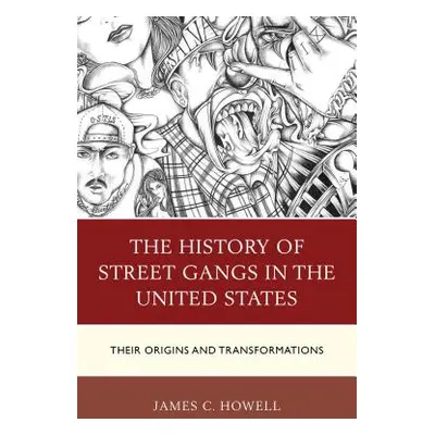 "The History of Street Gangs in the United States: Their Origins and Transformations" - "" ("How