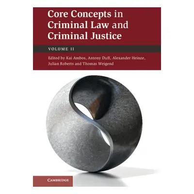 "Core Concepts in Criminal Law and Criminal Justice" - "" ("Ambos Kai")