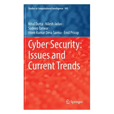 "Cyber Security: Issues and Current Trends" - "" ("Dutta Nitul")