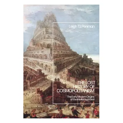 "The Lost History of Cosmopolitanism: The Early Modern Origins of the Intellectual Ideal" - "" (