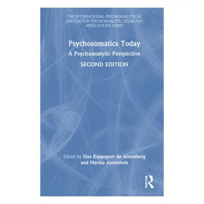 "Psychosomatics Today: A Psychoanalytic Perspective" - "" ("Aisenstein Marilia")