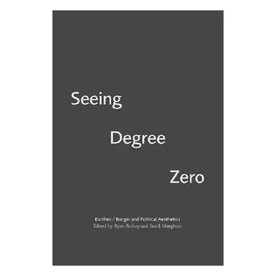 "Seeing Degree Zero: Barthes/Burgin and Political Aesthetics" - "" ("Bishop Ryan")