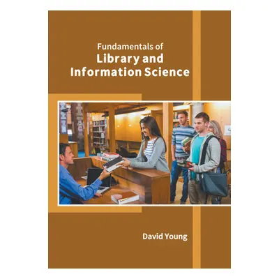 "Fundamentals of Library and Information Science" - "" ("Young David")