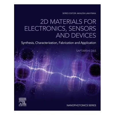 "2D Materials for Electronics, Sensors and Devices: Synthesis, Characterization, Fabrication and