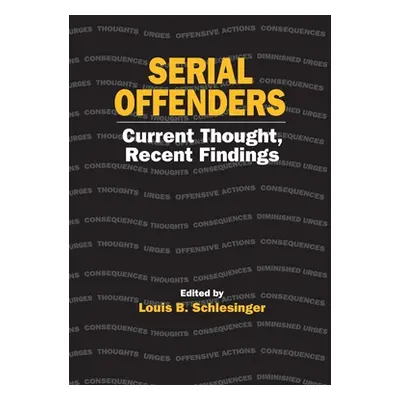 "Serial Offenders: Current Thought, Recent Findings" - "" ("Schlesinger Louis B.")