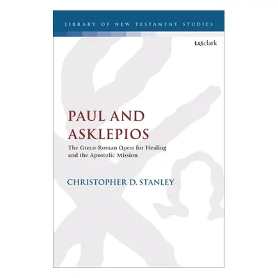 "Paul and Asklepios: The Greco-Roman Quest for Healing and the Apostolic Mission" - "" ("Stanley