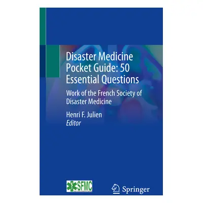 "Disaster Medicine Pocket Guide: 50 Essential Questions: Work of the French Society of Disaster 