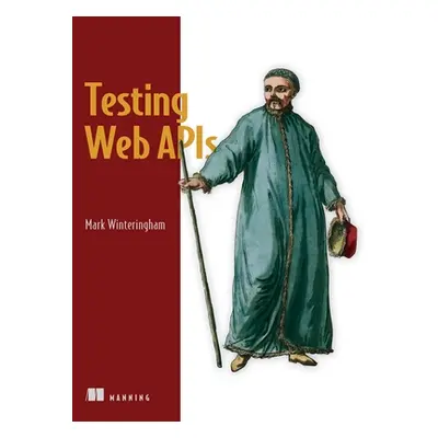 "Testing Web APIs" - "" ("Winteringham Mark")