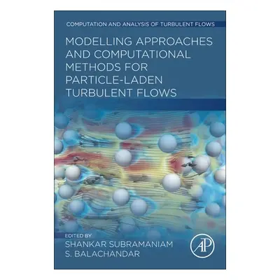 "Modeling Approaches and Computational Methods for Particle-Laden Turbulent Flows" - "" ("Subram