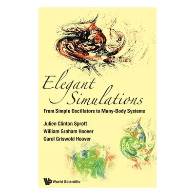 "Elegant Simulations: From Simple Oscillators to Many-Body Systems" - "" ("Sprott Julien Clinton