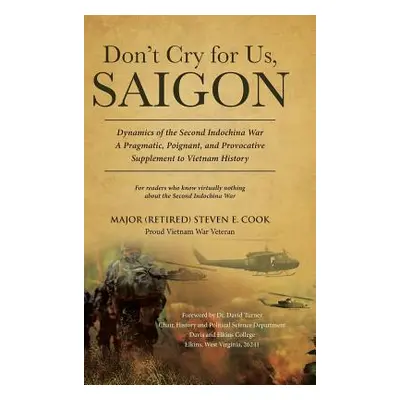 "Don't Cry For Us, Saigon" - "" ("Cook Major (Retired) Steven E.")