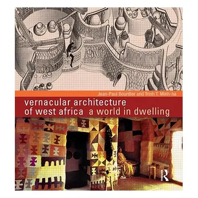 "Vernacular Architecture of West Africa: A World in Dwelling" - "" ("Bourdier Jean-Paul")