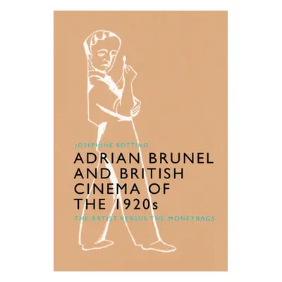 "Adrian Brunel and British Cinema of the 1920s: The Artist Versus the Moneybags" - "" ("Botting 