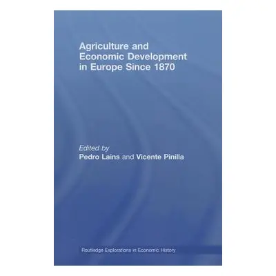 "Agriculture and Economic Development in Europe Since 1870" - "" ("Lains Pedro")