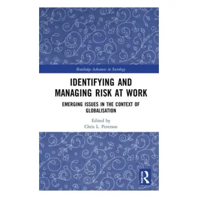 "Identifying and Managing Risk at Work: Emerging Issues in the Context of Globalisation" - "" ("