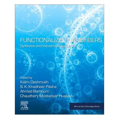 "Functionalized Nanofibers: Synthesis and Industrial Applications" - "" ("Deshmukh Kalim")