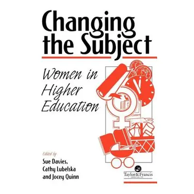 "Changing the Subject: Women in Higher Education" - "" ("Quinn Jocey")