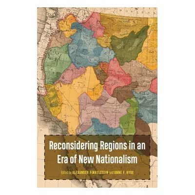 "Reconsidering Regions in an Era of New Nationalism" - "" ("Finkelstein Alex")