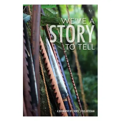 "We've a Story to Tell" - "" ("Ketcham Cheryl Stous")