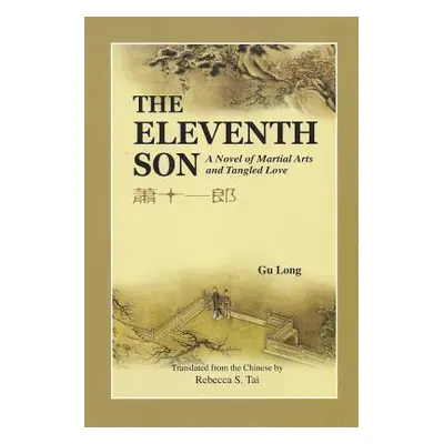 "The Eleventh Son: A Novel of Martial Arts and Tangled Love" - "" ("Gu Long")