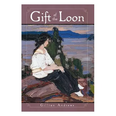 "Gift of the Loon" - "" ("Andrews Gillian")