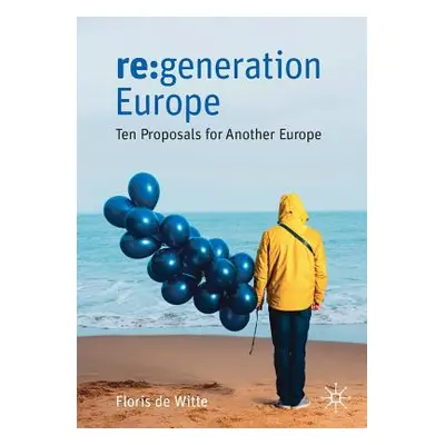 "RE: Generation Europe: Ten Proposals for Another Europe" - "" ("de Witte Floris")