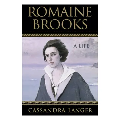 "Romaine Brooks: A Life" - "" ("Langer Cassandra")