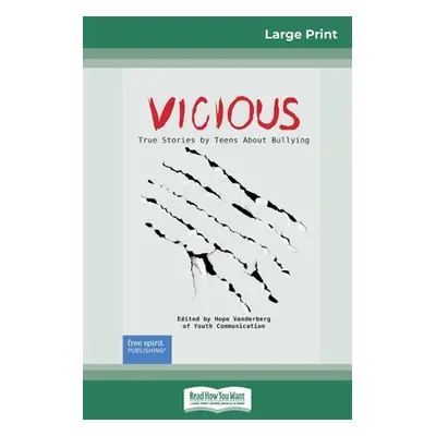 "Vicious: True Stories by Teens About Bullying (16pt Large Print Edition)" - "" ("Hope Vanderber