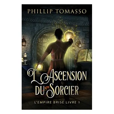 "L'Ascension du Sorcier" - "" ("Tomasso Phillip")