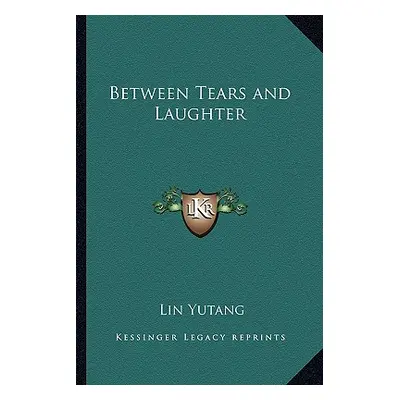 "Between Tears and Laughter" - "" ("Yutang Lin")