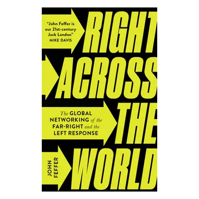 "Right Across the World: The Global Networking of the Far-Right and the Left Response" - "" ("Fe