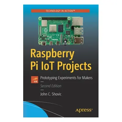 "Raspberry Pi Iot Projects: Prototyping Experiments for Makers" - "" ("Shovic John C.")