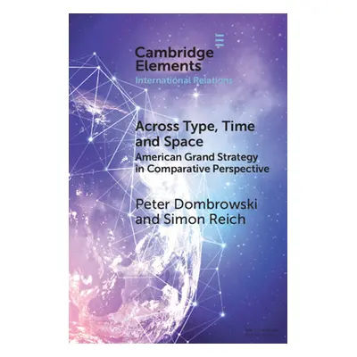 "Across Type, Time and Space: American Grand Strategy in Comparative Perspective" - "" ("Dombrow