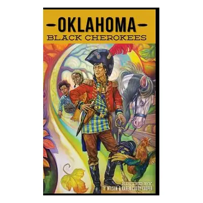 "Oklahoma Black Cherokees" - "" ("Cooper Ty Wilson")