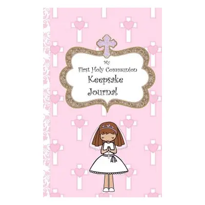 "My First Holy Communion Keepsake Journal" - "" ("O'Reilly Avril")