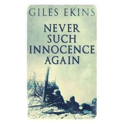 "Never Such Innocence Again" - "" ("Ekins Giles")