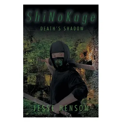 "ShiNoKage: Death's Shadow" - "" ("Henson Jesse")