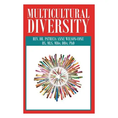 "Multicultural Diversity: Opening Our Hearts" - "" ("Wilson-Cone Patricia Anne")