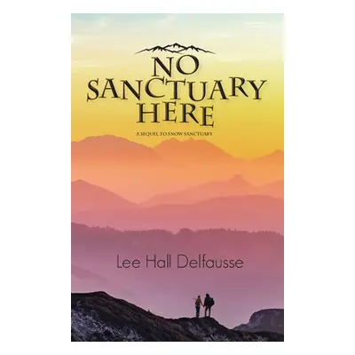 "No Sanctuary Here" - "" ("Delfausse Lee Hall")