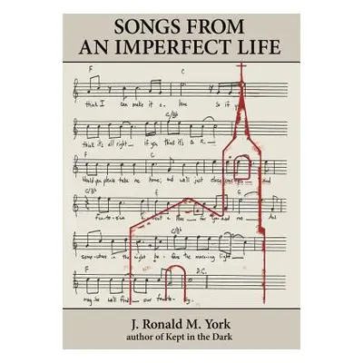 "Songs from an Imperfect Life" - "" ("York J. Ronald M.")