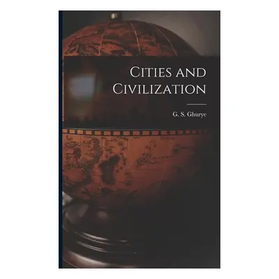 Cities and Civilization (Ghurye G. S. (Govind Sadashiv) 1893-)