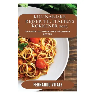 "Kulinariske Rejser til Italiens Kkkener 2023: En Guide til autentiske italienske Retter" - "" (