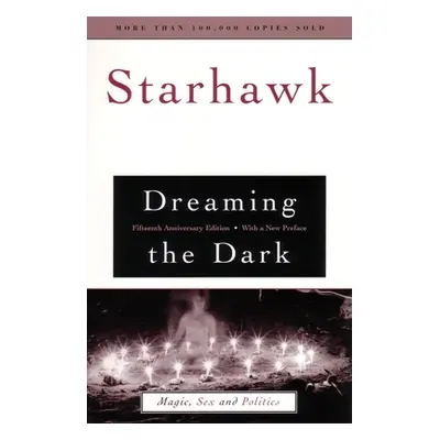 "Dreaming the Dark: Magic, Sex, and Politics" - "" ("Starhawk")