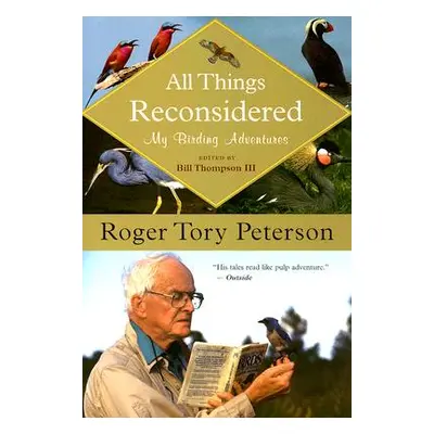 "All Things Reconsidered: My Birding Adventures" - "" ("Thompson III Bill")