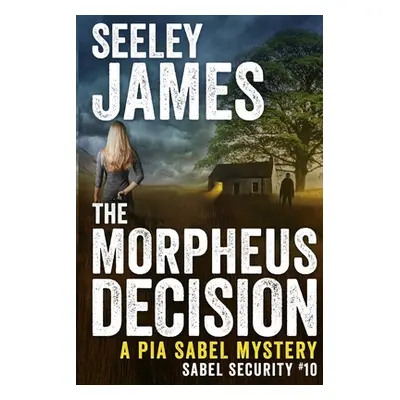 "The Morpheus Decision: A Pia Sabel Mystery" - "" ("James Seeley")