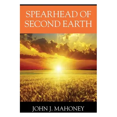 "Spearhead of Second Earth" - "" ("Mahoney John J.")