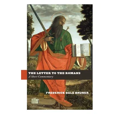 "The Letter to the Romans: A Short Commentary" - "" ("Bruner Frederick Dale")