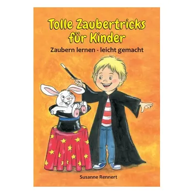 "Tolle Zaubertricks fr Kinder: Zaubern lernen - leicht gemacht" - "" ("Rennert Susanne")