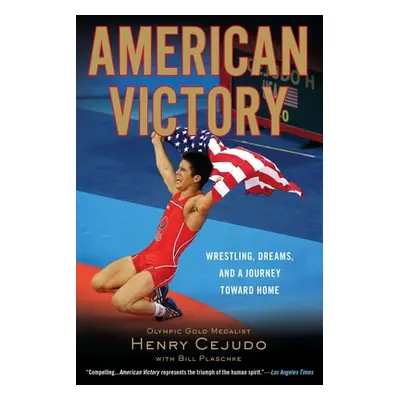 "American Victory: Wrestling, Dreams and a Journey Toward Home" - "" ("Cejudo Henry")